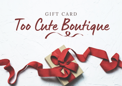 Gift Card for Too Cute Boutique Trendsetters